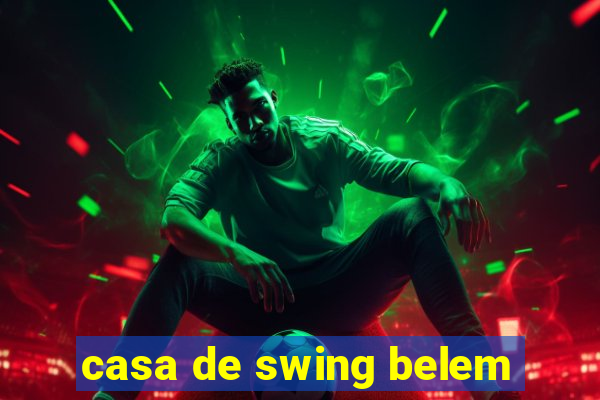 casa de swing belem
